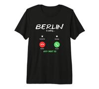 Berlin is Calling and I Must Go Germany Traveling Premium T-Shirt