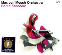 Berlin Kaboom! by Max Von Mosch Orchestra