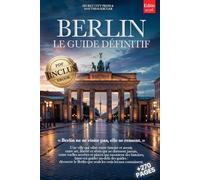 BERLIN LE GUIDE DÉFINITIF: Tout ce dont tu as besoin et BIEN PLUS: Secrets, Itinéraires Authentiques & Conseils d’Initiés pour Vivre Berlin comme un Local, que tu sois Débutant ou Expert +eBook INCLUS