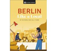 Dorling Kindersley – Berlin Like a Local – By the People Who Call It Home – Hardback