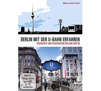 Berlin mit der U-Bahn erfahren - Geschichte und Geschichten entlang der U6, 1 DVD