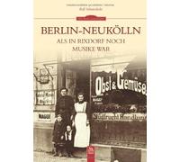 Berlin-Neukolln: Als in Rixdorf noch Musike war, Schmiedecke 9783954002726.