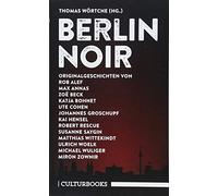 Berlin Noir: Ein literarisches Städteporträt