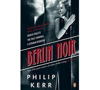 [ BERLIN NOIR MARCH VIOLETS, THE PALE CRIMINAL, A GERMAN REQUIEM BY KERR, PHILIP](AUTHOR)PAPERBACK