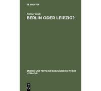 Berlin oder Leipzig?: Eine Studie Zur Sozialen Organisation Der Germanistik Im »Nibelungenstreit«: 30 (Studien Und Texte Zur Sozialgeschichte der Literatur)
