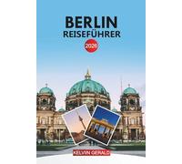 BERLIN Reiseführer 2026: Entdecken Sie die wichtigsten Attraktionen, lokales Essen und detaillierte Routen durch Deutschlands pulsierende Hauptstadt