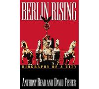 Berlin Rising: Biography of a City