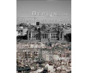 Berlin Stories Of The City Episode 2 - The Cold War