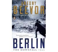 Berlin: The Downfall 1945 by Beevor, Antony (October 4, 2007) Paperback
