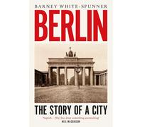 Berlin: The Story of a City by Barney White-Spunner | Paperback | 2021