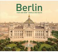 Berlin Then and Now (R) : Damals und Heute