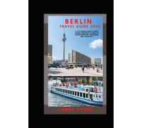 Berlin Travel Guide 2025: Berlin; A city of Stories, Spirit, and Surprises (Adventure Travel 2025)