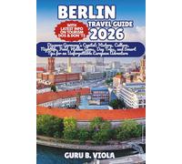 BERLIN TRAVEL GUIDE 2026: Discover Germany’s Capital: History, Culture, Nightlife, Food, Hidden Gems, Day Trips, and Smart Tips for an Unforgettable European Adventure (Safe Tour Home)