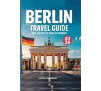 Berlin Travel Guide 2026: Discover The heart of Germany (wanderlust woven: Tales of Timeless Journeys)