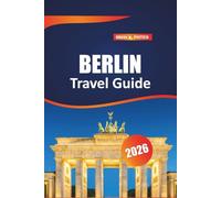Berlin Travel Guide 2026: Explore Rich History, Iconic Landmarks, Vibrant Culture, and Hidden Gems in Germany's Dynamic Capital