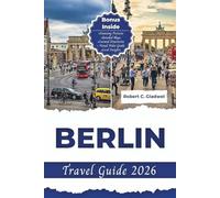 BERLIN TRAVEL GUIDE 2026: Your Essential Pocket Handbook To Iconic Landmarks, Top Attractions, With Insider Tips For A Seamless Adventure.