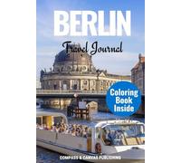 BERLIN TRAVEL JOURNAL: A PERSONAL COMPANION FOR EXPLORING GERMANY'S VIBRANT CAPITAL