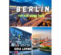 BERLIN Voyage guide 2025: Explorez l'histoire, la vie nocturne et les secrets locaux de la ville la plus passionnante d'Allemagne