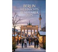 Berlin Weihnachts Reiseführer 2025