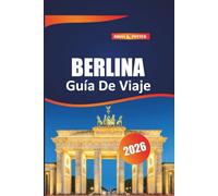 Berlina Guía De Viaje 2026: Explora la rica historia, los lugares emblemáticos, la vibrante cultura y las joyas ocultas de la dinámica capital de Alemania.