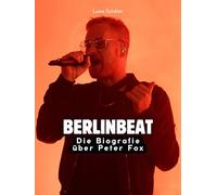 Berlinbeat: Die Biografie über Peter Fox. Komplett in Farbe