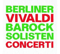 Berliner Barock Solisten - Vivaldi: Concerti