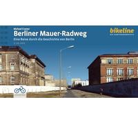 Berliner Mauer Radweg: Eine Reise durch die Geschichte Berlins, 160 km, 1:20.000, GPS-Tracks Download, LiveUpdate, Übernachtungsverzeichnis (Radtourenbücher)