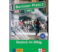 Berliner Platz NEU: Lehr- und Arbeitsbuch 2 mit 2 CDs und Treffpunkt D-A-CH Lan: Deutsch im Alltag