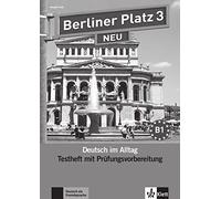 Berliner Platz NEU: Testheft mit Prufungsvorbereitung 3 mit Audio-CD: Deutsch im Alltag