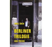 Berliner Trilogie: Drei Poeme: Was will Niyazi in der Naunynstraße? Der kurze Traum aus Kagithane. Die Fremde ist auch ein Haus