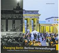 Berliner Verwandlungen / Changing Berlin: Fotografische Bildpaare 1977 bis heute / Photographic Equivalents 1977 until now