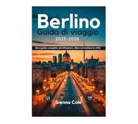 Berlino Guida di viaggio 2025-2026: Una guida completa ad attrazioni, cibo e avventure in città