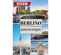 BERLINO GUIDA DI VIAGGIO 2026