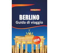 Berlino Guida Di Viaggio 2026: Esplora la ricca storia, i monumenti iconici, la cultura vivace e i tesori nascosti della dinamica capitale tedesca