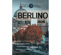 BERLINO GUIDA DI VIAGGIO 2026: Un manuale completo per punti di riferimento, quartieri, cultura, cucina, trasporti pubblici e itinerari intelligenti