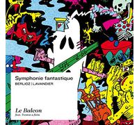 Berlioz & Lavandier - Symphonie Fantastique