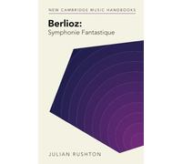 Berlioz: Symphonie Fantastique (New Cambridge Music Handbooks)