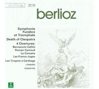 Berlioz: Symphonie funèbre et triomphale / Death of Cleopatra / 4 Overtures / Les Troyens - excerpts
