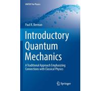 Introductory Quantum Mechanics: Traditional Approach Emphasizing Connections with Classical Physics