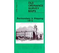 Bermondsey and Wapping 1872: London Sheet 077.1 (Old O.S. Maps of London)