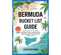 BERMUDA BUCKET LIST GUIDE: UNFORGETTABLE ADVENTURES, HIDDEN GEMS, AND ESSENTIAL TRAVEL TIPS