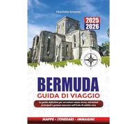 BERMUDA GUIDA DI VIAGGIO 2025 - 2026: La guida definitiva per avventure senza stress, attrazioni principali e gemme nascoste sull'isola di sabbia rosa