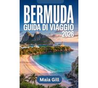Bermuda Guida di viaggio 2026: Il compagno essenziale per vivere il paradiso atlantico con tesori nascosti, mappe dettagliate e itinerari senza interruzioni