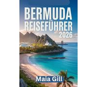 Bermuda Reiseführer 2026: Der unverzichtbare Begleiter, um das Atlantikparadies mit verborgenen Schätzen, detaillierten Karten und nahtlosen Reiserouten zu erleben.