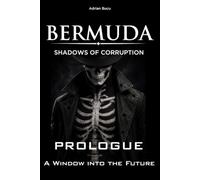 BERMUDA - SHADOWS OF CORRUPTION: Prologue - A Window into the Future