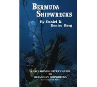 Bermuda Shipwrecks: A Vacationing Diver's Guide To Bermuda's Shipwrecks