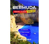 BERMUDA TRAVEL GUIDE 2025 - 2026 (FULL COLOR): Your Ultimate Companion for Hidden Gems, Stunning Beaches, and Authentic Island Experiences.