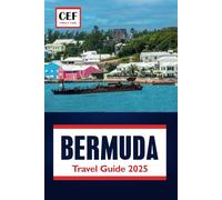 Bermuda Travel Guide 2025: Exploring Nature, Local Cuisine, History, and the Top Attractions on the British Island