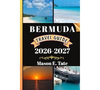 BERMUDA TRAVEL GUIDE 2026-2027: Your travel companion To Explore and Enjoy the attractions of this must-visit destination. (Epic Journeys Travel Series)