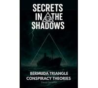 Bermuda Triangle Conspiracy Theories: 4 (Secrets in the Shadows)